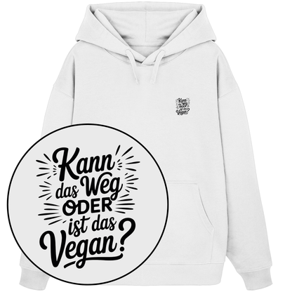 Kann Das Weg Oder Ist Das Vegan? - Organic Oversize Hoodie