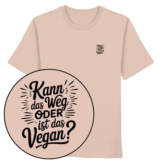 Kann Das Weg Oder Ist Das Vegan? - Organic Shirt