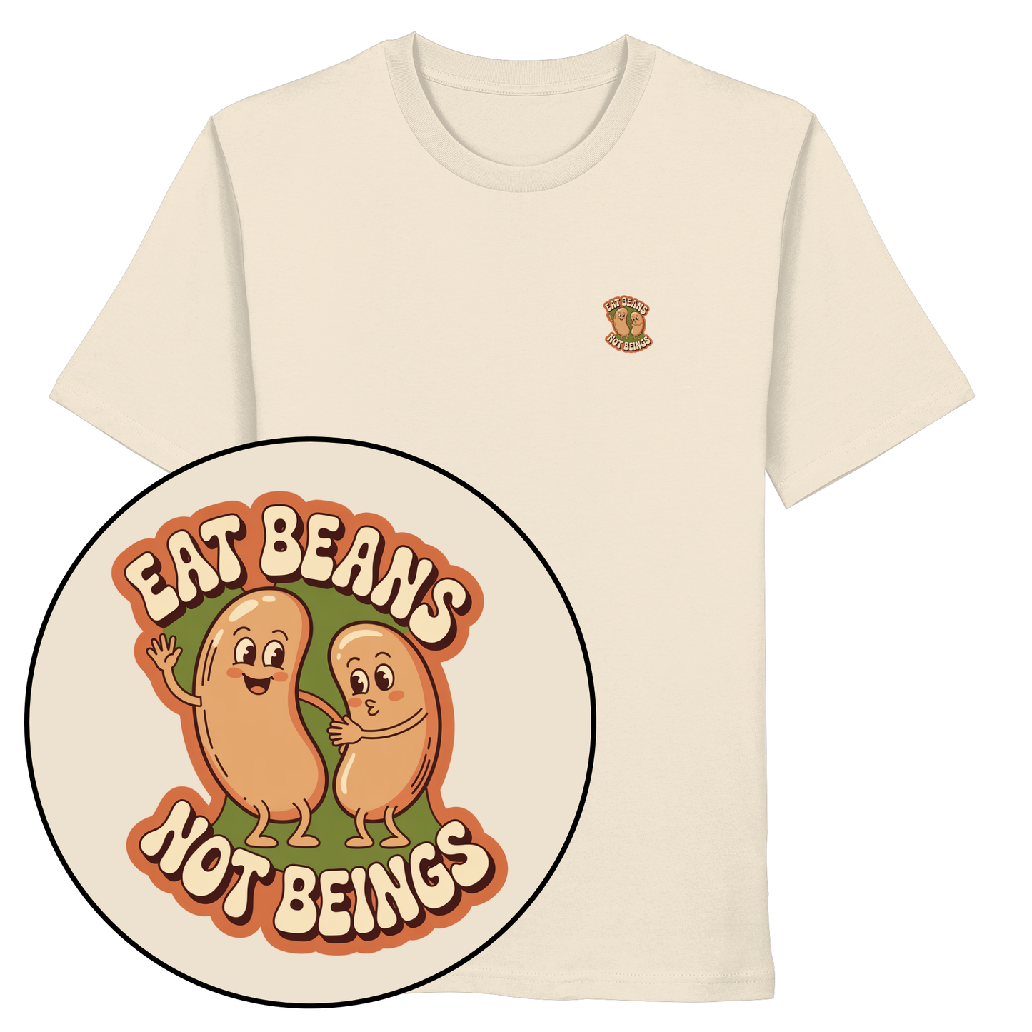 Eat Beans Not Beings - Organic Shirt